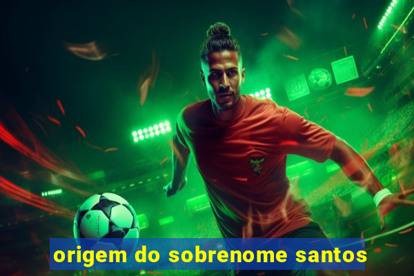 origem do sobrenome santos